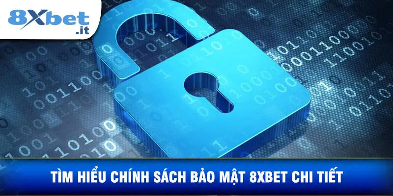 Tìm Hiểu Chính Sách Bảo Mật 8XBET Chi Tiết