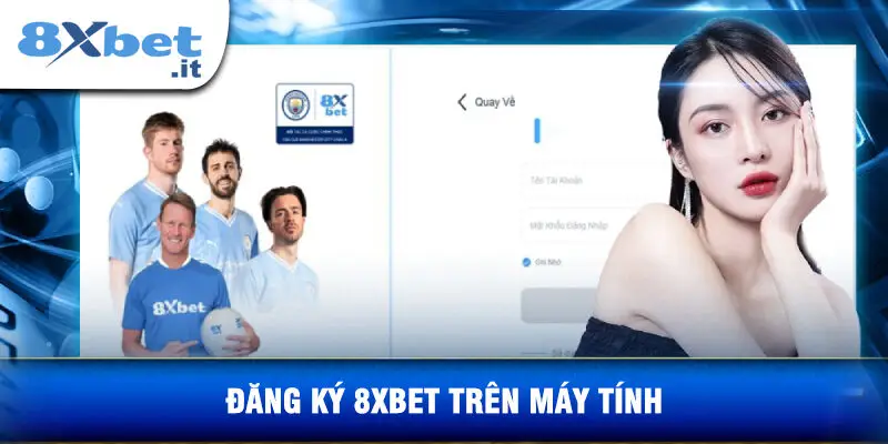 Đăng Ký 8xbet Trên Máy Tính