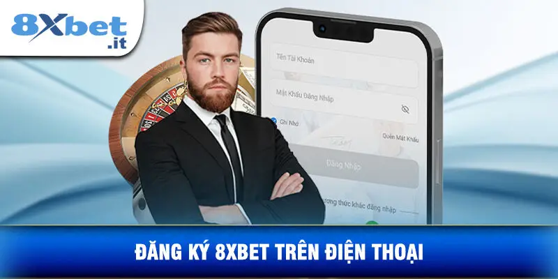 Đăng Ký 8xbet Trên Điện Thoại