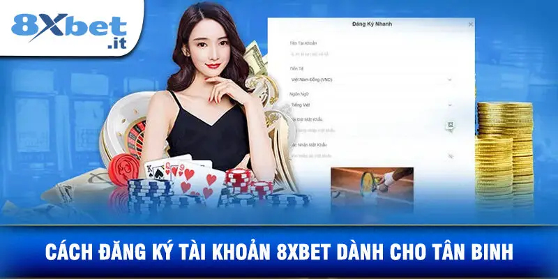 Cách Đăng Ký Tài Khoản 8xbet Dành Cho Tân Binh
