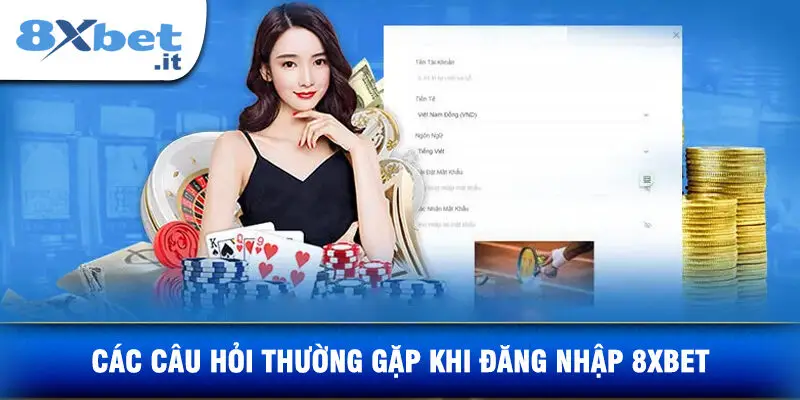 Các Câu Hỏi Thường Gặp Khi Đăng Nhập 8xbet