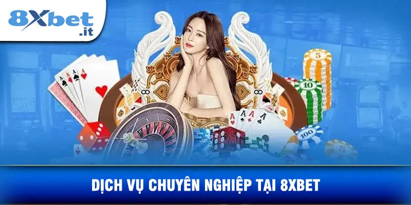 Dịch Vụ Chuyên Nghiệp Tại 8xbet