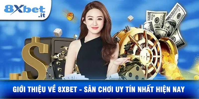 Giới Thiệu Về 8XBET - Sân Chơi Uy Tín Nhất Hiện Nay 