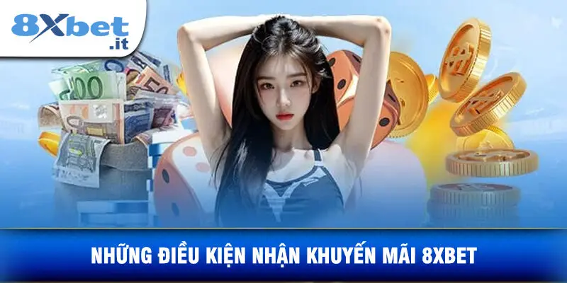 Những Điều Kiện Nhận Khuyến Mãi 8xbet