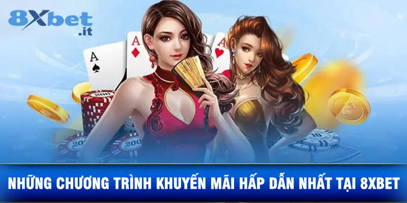 Những Chương Trình Khuyến Mãi Hấp Dẫn Nhất Tại 8xbet