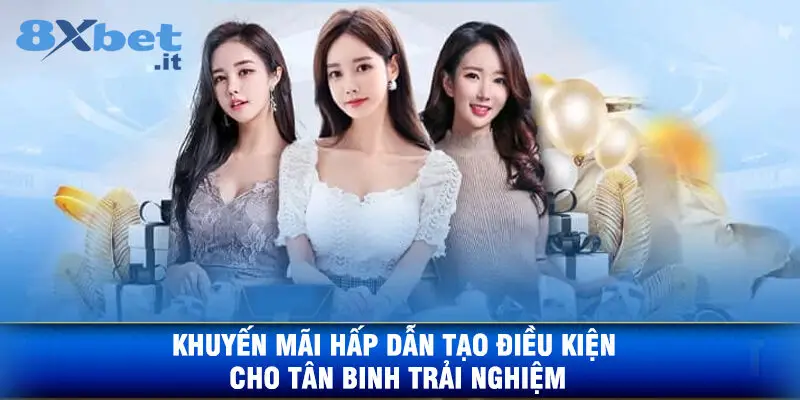 Khuyến Mãi Hấp Dẫn Tạo Điều Kiện Cho Tân Binh Trải Nghiệm