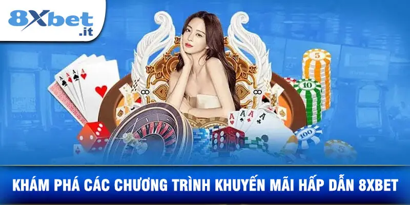 Khám Phá Các Chương Trình Khuyến Mãi Hấp Dẫn 8xbet