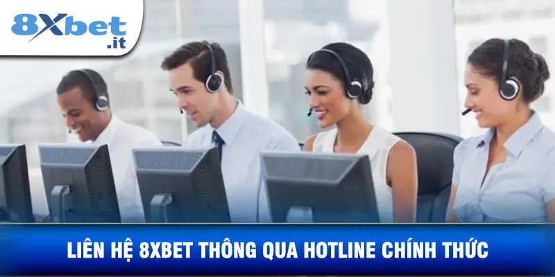 Liên Hệ 8XBET Thông Qua Hotline Chính Thức