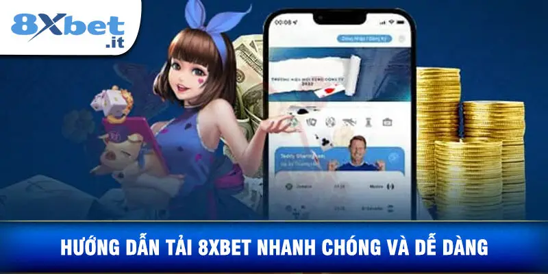 Hướng Dẫn Tải 8xbet Nhanh Chóng Và Dễ Dàng